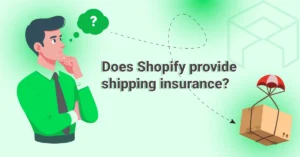 a person is thinking that Does Shopify provide shipping insurance?